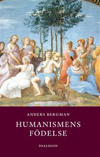 Anders Bergman: Humanismens födelse
